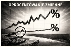 Oprocentowanie zmienne: Co warto wiedzieć?